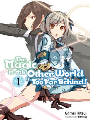 cover image of The Magic in this Other World is Too Far Behind! Volume 1